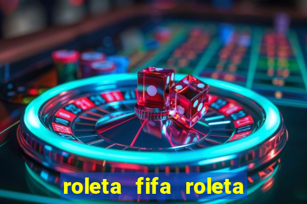 roleta fifa roleta times fifa